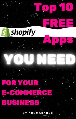 E-Book: Top 10 Shopify Apps YOU NEED for your E-Commerce Business! - AromaBarUs